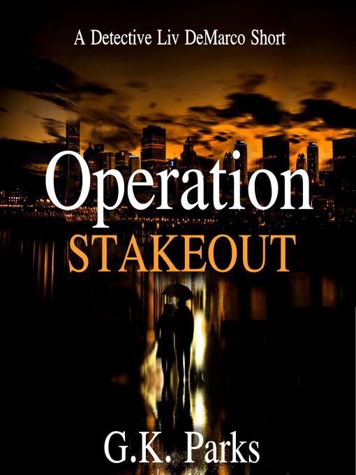 Title details for Operation Stakeout by G.K. Parks - Wait list